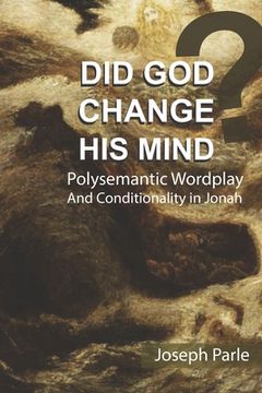 portada Did God Change His Mind?: Polysemantic Wordplay and Conditionality in the Book of Jonah (en Inglés)