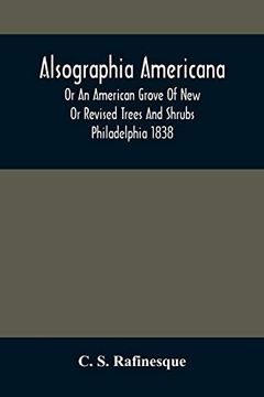 portada Alsographia Americana: Or an American Grove of new or Revised Trees and Shrubs Philadelphia 1838 (en Inglés)