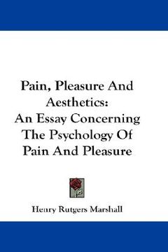 portada pain, pleasure and aesthetics: an essay concerning the psychology of pain and pleasure (in English)