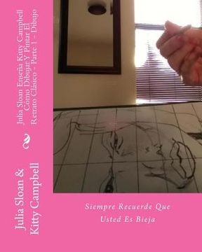 portada Julia Sloan Enseña Kitty Campbell Cómo Dibujar Y Pintar El Retrato Clásico - Parte 1 - Dibujo: Siempre Recuerde Que Usted Es Bieja