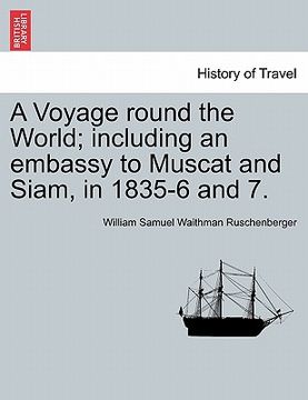 portada a voyage round the world; including an embassy to muscat and siam, in 1835-6 and 7. (en Inglés)