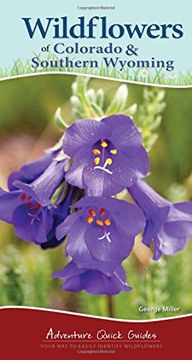 portada Wildflowers of Colorado & Southern Wyoming (Adventure Quick Guides) (en Inglés)