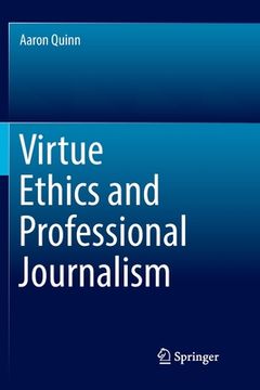 portada Virtue Ethics and Professional Journalism (en Inglés)