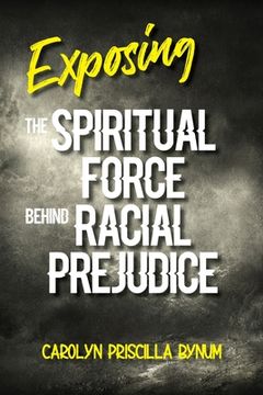 portada Exposing the Spiritual Force Behind Racial Prejudice (en Inglés)