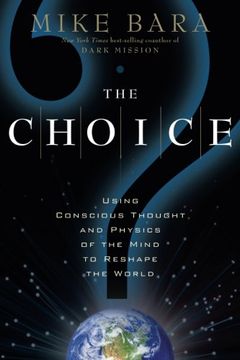 portada The Choice: Using Conscious Thought and Physics of the Mind to Reshape the World (en Inglés)