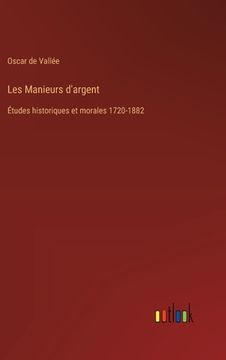 portada Les Manieurs d'argent: Études historiques et morales 1720-1882 (en Francés)