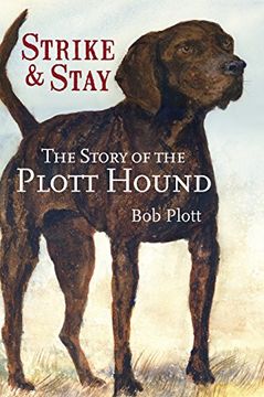 portada The Story of the Plott Hound: Strike & Stay (en Inglés)