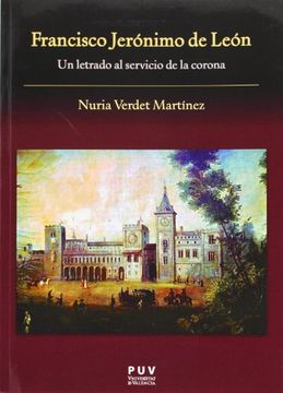portada Francisco Jerónimo de León: Un Letrado al Servicio de la Corona