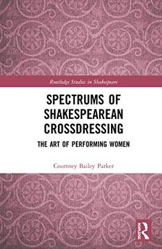 portada Spectrums of Shakespearean Crossdressing: The art of Performing Women (Routledge Studies in Shakespeare) (in English)
