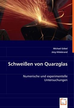 portada Schweißen von Quarzglas: Numerische und experimentelle Untersuchungen