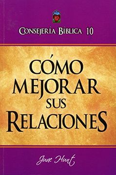 portada Consejería Bíblico 10 - Cómo Mejorar sus Relaciones (in Spanish)