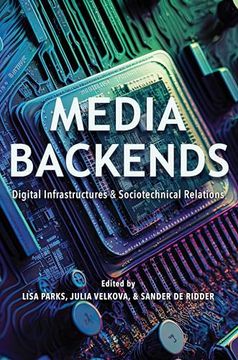 portada Media Backends: Digital Infrastructures and Sociotechnical Relations (Geopolitics of Information) (en Inglés)
