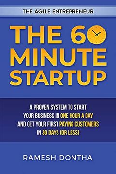 portada The 60 Minute Startup: A Proven System to Start Your Business in 1 Hour a day and get Your First Paying Customers in 30 Days (or Less) (The Agile Entrepreneurship Series) (en Inglés)