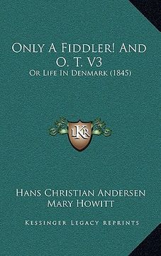 portada only a fiddler! and o. t. v3: or life in denmark (1845) (en Inglés)