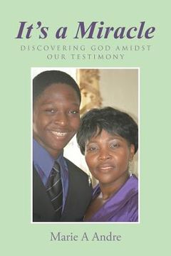 portada It's a Miracle: Discovering God Amidst Our Testimony