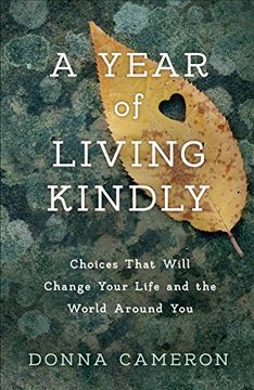 portada A Year of Living Kindly: Choices That Will Change Your Life and the World Around you (en Inglés)