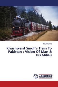 portada Khushwant Singh's Train To Pakistan: Vision Of Man & His Milieu (en Inglés)