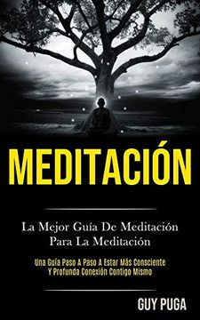 portada Meditación: La Mejor Guía de Meditación Para la Meditación (Una Guía Paso a Paso a Estar más Consciente y Profunda Conexión Contigo Mismo)