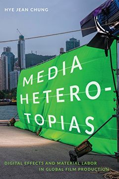 portada Media Heterotopias: Digital Effects and Material Labor in Global Film Production (in English)