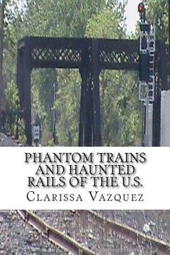 portada Phantom Trains and Haunted Rails of the U.S. (en Inglés)