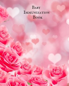 portada Baby Immunization Book: Child's Medical History To do Book, Baby 's Health keepsake Register & Information Record Log, Treatment Activities Tr