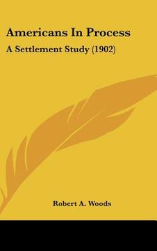 portada americans in process: a settlement study (1902) (en Inglés)
