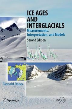 portada ice ages and interglacials: measurements, interpretation, and models (en Inglés)