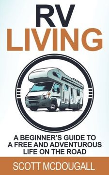 portada RV Living: A Beginner's Guide To A Free & Adventurous Life On The Road