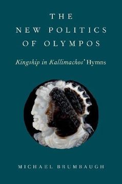 portada New Politics of Olympos: Kingship in Kallimachos'Hymns 