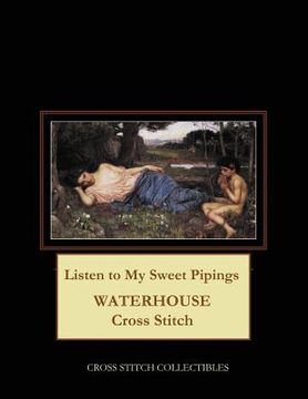 portada Listen to My Sweet Pipings: Waterhouse Cross Stitch Pattern (en Inglés)