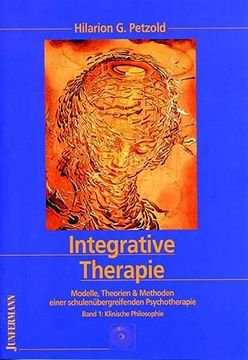 portada Integrative Therapie: Modelle, Theorien und Methoden Einer Schulenübergreifenden Psychotherapie. 3. Klinische Praxeologie, bd. Ii/3 (en Alemán)