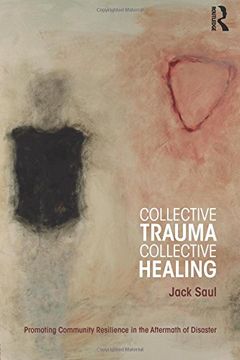 portada Collective Trauma, Collective Healing: Promoting Community Resilience in the Aftermath of Disaster (in English)