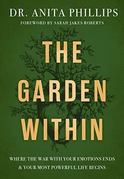 portada The Garden Within: Where the war With Your Emotions Ends and Your Most Powerful Life Begins (en Inglés)