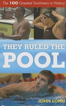 portada they ruled the pool: the 100 greatest swimmers in history (in English)
