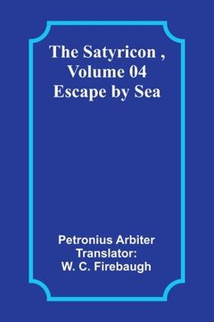 portada The Satyricon, Volume 04: Escape by Sea (en Inglés)