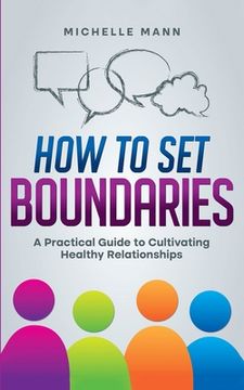 portada How To Set Boundaries: A Practical Guide to Cultivating Healthy Relationships (en Inglés)