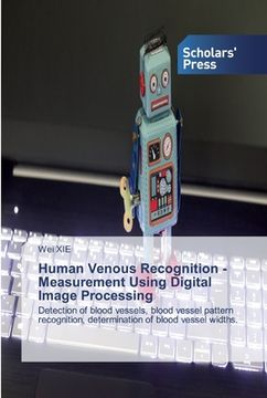 portada Human Venous Recognition - Measurement Using Digital Image Processing (en Inglés)