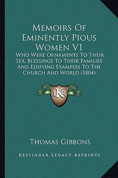 portada memoirs of eminently pious women v1: who were ornaments to their sex, blessings to their familieswho were ornaments to their sex, blessings to their f (en Inglés)