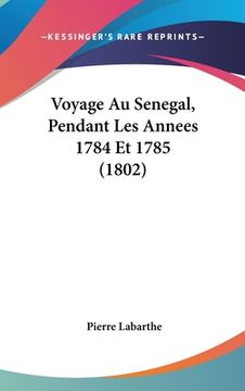 portada Voyage Au Senegal, Pendant Les Annees 1784 Et 1785 (1802) (en Francés)