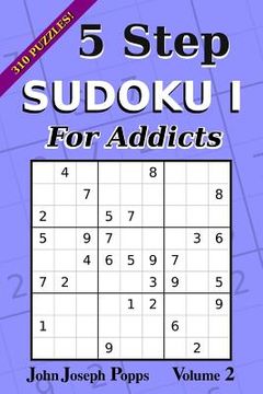 portada 5 Step Sudoku I For Addicts Vol 2: 310 Puzzles! Easy, Medium, Hard, and Unfair Levels - Sudoku Puzzle Book (en Inglés)