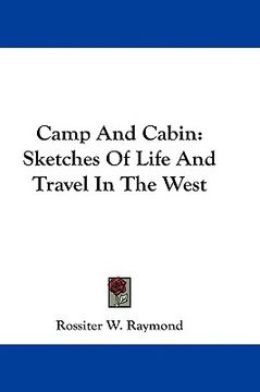portada camp and cabin: sketches of life and travel in the west