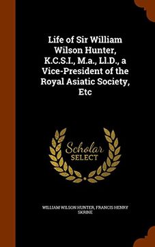 portada Life of Sir William Wilson Hunter, K.C.S.I., M.a., Ll.D., a Vice-President of the Royal Asiatic Society, Etc