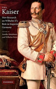 portada The Kaiser: New Research on Wilhelm Ii's Role in Imperial Germany (in English)