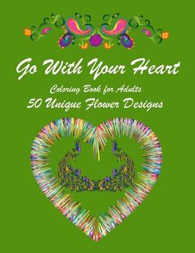 portada Go with Your Heart: Inspirational Coloring Book for Adults with 50 Wonderful Designs (en Inglés)
