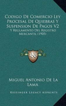 portada Codigo de Comercio ley Procesal de Quiebras y Suspension de Pagos v2: Y Reglamento del Registro Mercantil (1905)