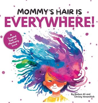 portada Mommy's Hair is Everywhere!: A Tangled Tale of Motherly Love (en Inglés)