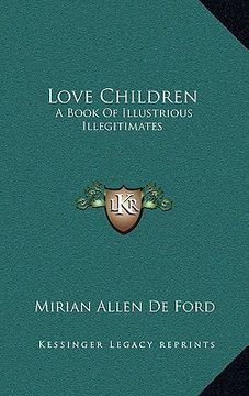 portada love children: a book of illustrious illegitimates (en Inglés)