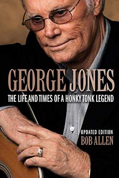 portada George Jones: The Life and Times of a Honky Tonk Legend (en Inglés)