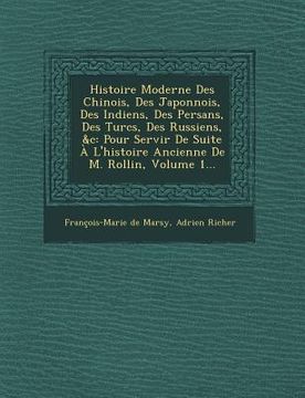 portada Histoire Moderne Des Chinois, Des Japonnois, Des Indiens, Des Persans, Des Turcs, Des Russiens, &C: Pour Servir de Suite A L'Histoire Ancienne de M. R (in French)