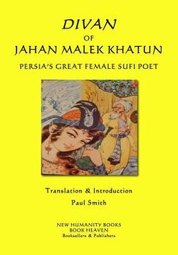 portada Divan of Jahan Malek Khatun: Persia's Great Female Sufi Poet (in English)